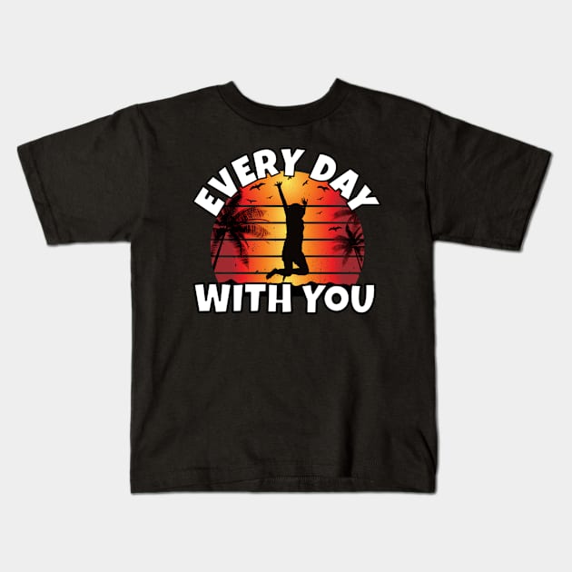 Every Day With You Kids T-Shirt by RockReflections